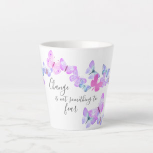 Change is not something to fear Pretty Butterflies Latte Mug