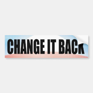 Change It Back! Bumper Sticker