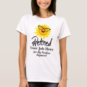 Change Job Occupation Work Retired Not My Problem T-Shirt