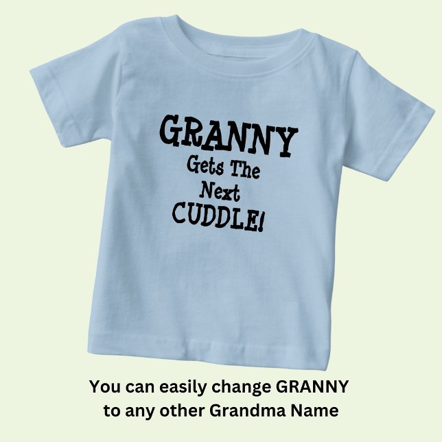Change Name, any Text, Granny Gets the Next Cuddle Baby T-Shirt (Creator Uploaded)