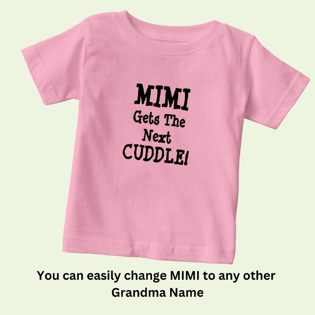 Change Name, Any Text, Mimi Gets the Next Cuddle Baby T-Shirt (Creator Uploaded)