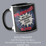 Change Name Text, BOILERMAKER, Not All Superheroes Mug<br><div class="desc">BOILERMAKER Design - You Can Change the Name and the Text To A Different Occupation & Phrase - see longer and shorter occupation names in my store if your new word does not quite fit - See my store for more great occupation theme gift ideas!</div>