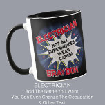 Change Name Text, ELECTRICIAN, Not All Superheroes Mug<br><div class="desc">BEST ELECTRICIAN Design - You Can Change the Name and the Text To A Different Occupation & Phrase - see longer and shorter occupation names in my store if your new word does not quite fit - See my store for more great occupation theme gift ideas!</div>