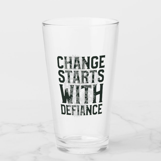 Change Starts With Defiance Pint Glass (Front)