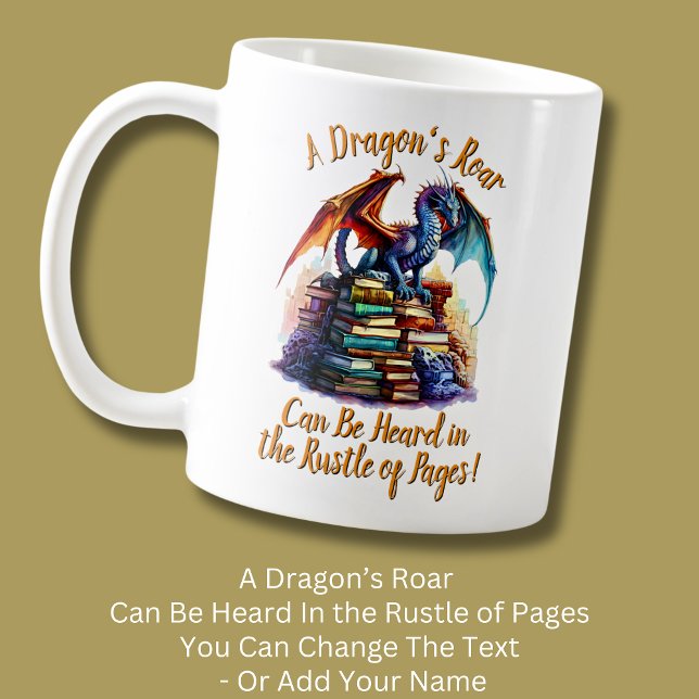 Change Text - A Dragon's Roar Heard Rustle of Page Coffee Mug (Creator Uploaded)