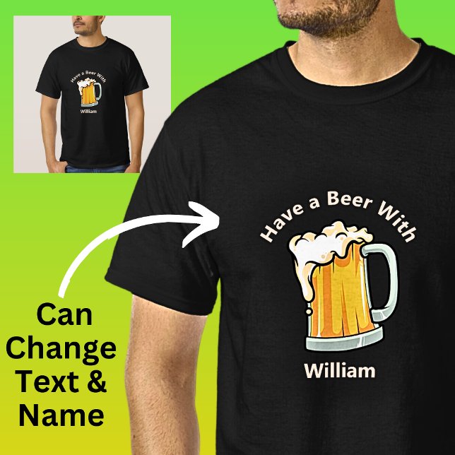 Change Text Add Name, Have a Beer Mug Glass T-Shirt (Creator Uploaded)