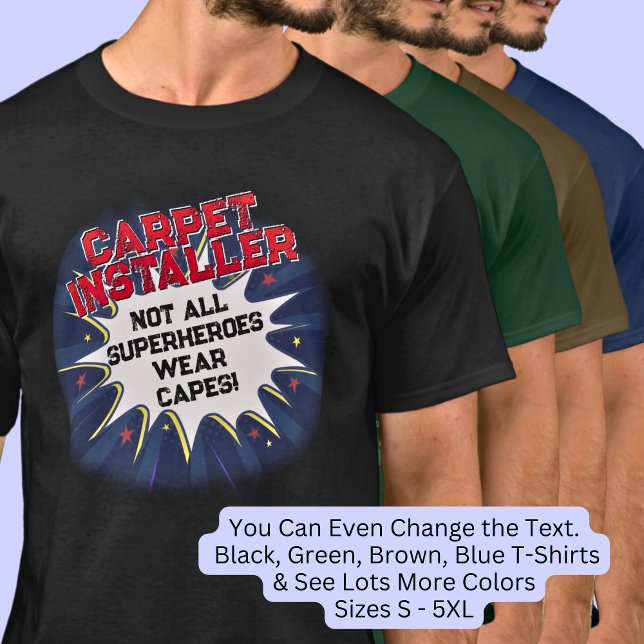 Change Text, CARPET INSTALLER, Not All Superheroes T-Shirt (Creator Uploaded)