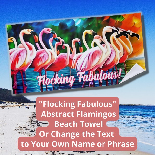 Change Text, Flocking Fabulous, Abstract Flamingos Beach Towel (Creator Uploaded)