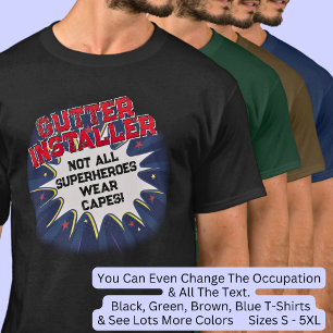 Change Text, GUTTER INSTALLER, Not All Superheroes T-Shirt