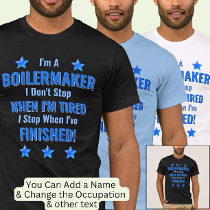 Change Text, I'm A BOILERMAKEr, Don't Stop Tired T-Shirt