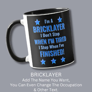 Change Text, I'm A BRICKLAYER, Don't Stop Tired    Mug