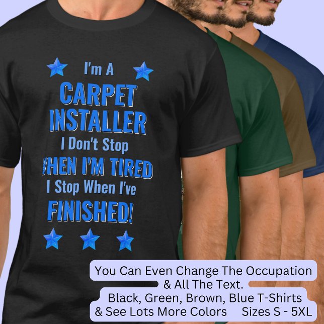 Change Text, I'm A CARPET INSTALLER Don't Stop T-Shirt (Creator Uploaded)