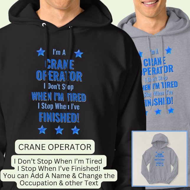 Change Text, I'm A CRANE OPERATOR Don't Stop Hoodie (Creator Uploaded)