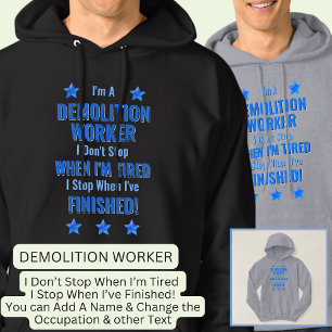 Change Text, I'm A DEMOLITION WORKER Don't Stop Hoodie