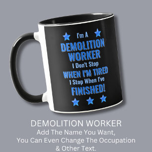 Change Text, I'm A DEMOLITION WORKER Don't Stop Mug
