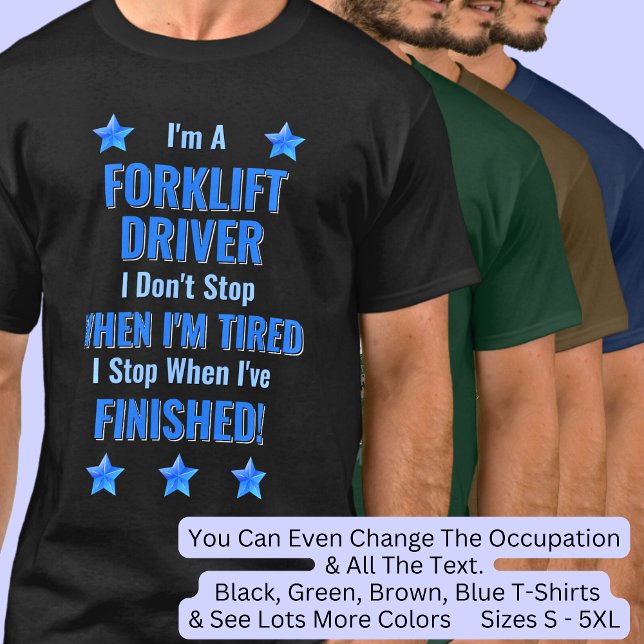 Change Text, I'm A FORKLIFT DRIVER Don't Stop T-Shirt (Creator Uploaded)