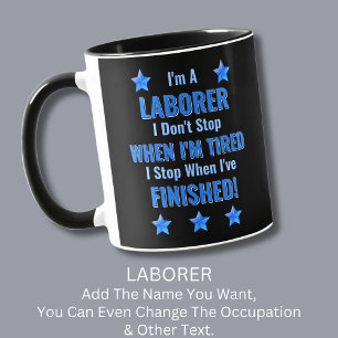 Change Text, I'm A LABORER, Don't Stop Tired Mug
