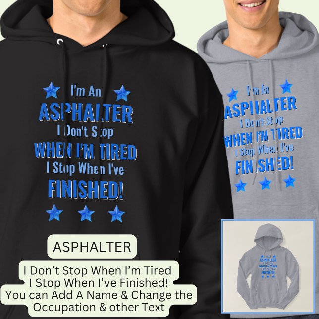Change Text, I'm An ASPHALTER, Don't Stop Tired  Hoodie (Creator Uploaded)