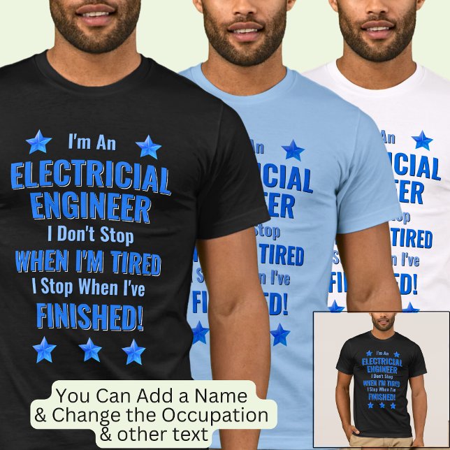 Change Text, I'm An Electrical Engineer Don't Stop T-Shirt (Creator Uploaded)