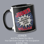 Change Text, JOINER Not All Superheroes Mug<br><div class="desc">JOINER  Design - You Can Change the Text To A Different Occupation & Phrase - see longer and shorter occupation names in my store if your new word does not quite fit - See my store for more great occupation theme gift ideas!</div>