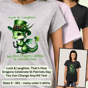 Change Text, Luck & Laughter St Patricks Dragon    T-Shirt