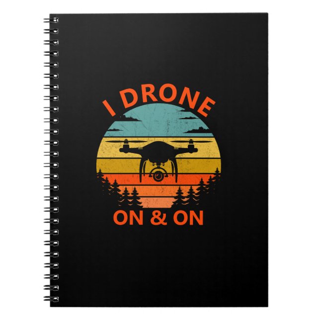 Change Text or Add Name, I Drone On and On Sunset  Notebook (Front)