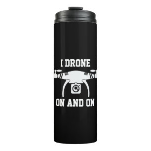 Change Text or Add Name,  I Drone On  & On Thermal Tumbler