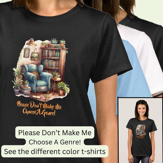 Change Text, Please Don't Make Me Choose a Genre!  T-Shirt (Creator Uploaded)