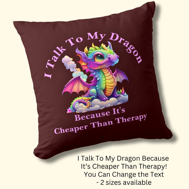 Change Text, Talk To Dragon Cheaper Than Therapy Cushion (Creator Uploaded)