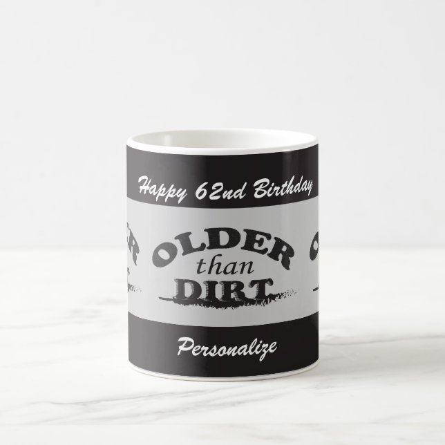 (Change the Age/Name) Older than Dirt Birthday Coffee Mug (Center)