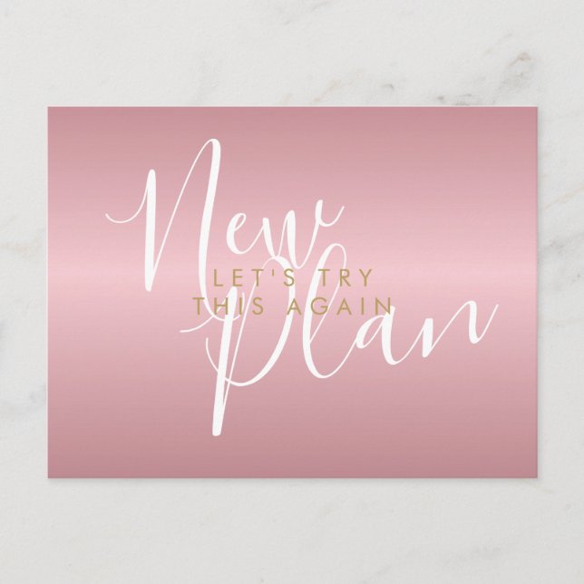 Change the Date New Plan Script Rose Gold Postcard (Front)