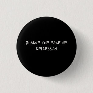 Change the Face of Depression 3 Cm Round Badge