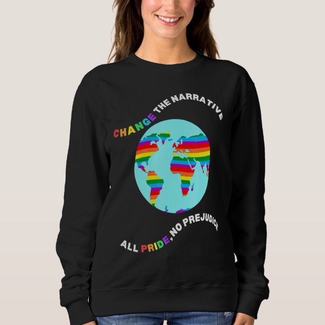 Change The Narrative No Pride No Prejudice Gay Ear Sweatshirt (Front)