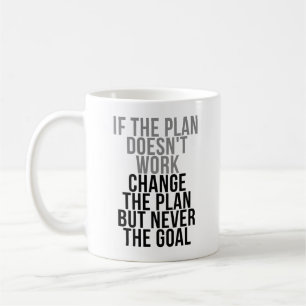 Change The Plan But Never The Goal Coffee Mug