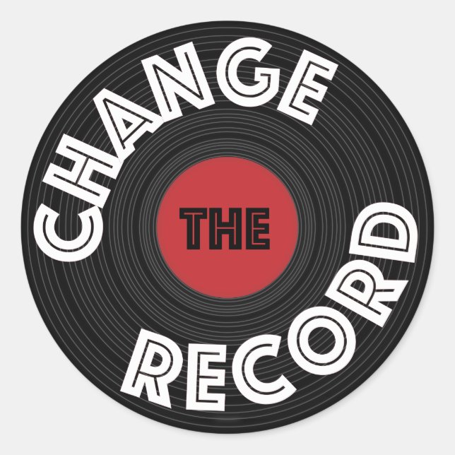 Change the Record! Classic Round Sticker (Front)