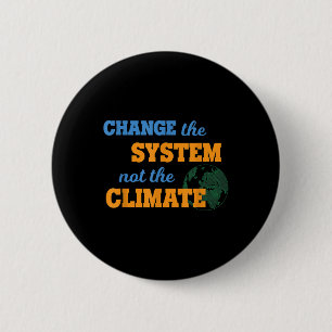 Change The System Not Climate Environmental Protec 6 Cm Round Badge
