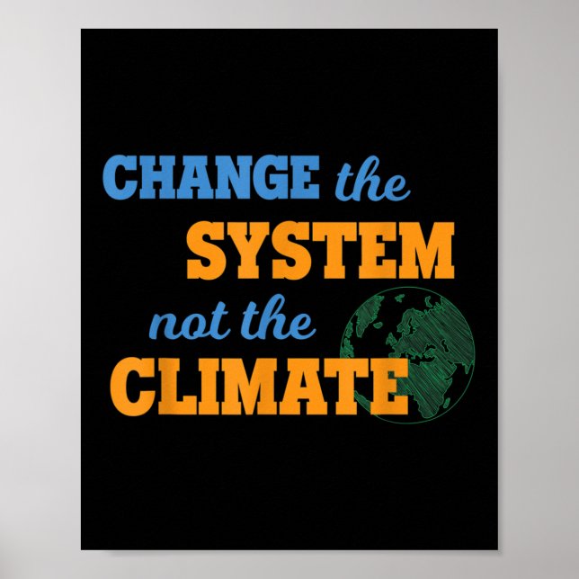 Change The System Not Climate Environmental Protec Poster (Front)