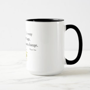 Change the way you look at things - Wayne Dyer Mug