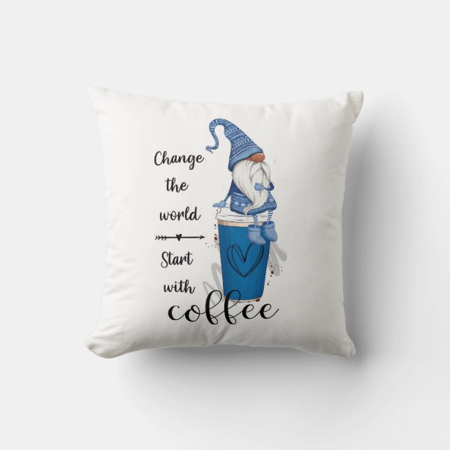 Change The World Start With Coffee Blue Gnome Cushion (Front)