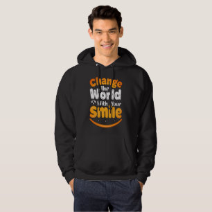 Change The World With Your Smile Hoodie