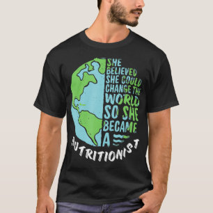 Change This World So She Became Nutritionist _2 T-Shirt