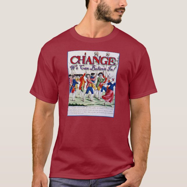Change We Can Believe In........Like Robespierre T-Shirt (Front)