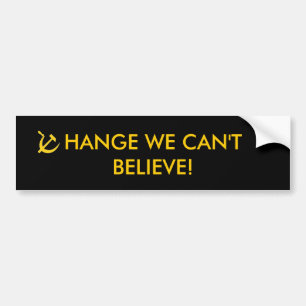 Change we can't believe bumper sticker