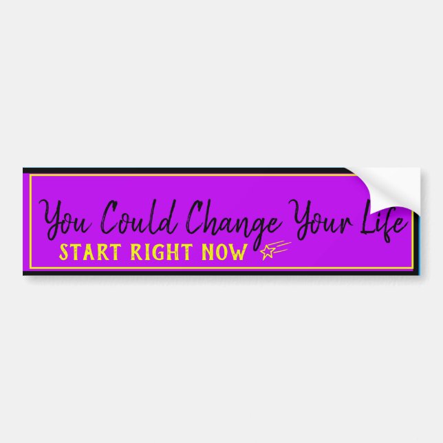 Change Your Life Bumper Sticker (Front)
