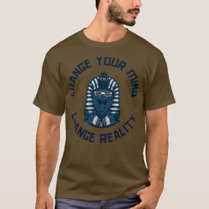 Change your mind Change your Reality T-Shirt