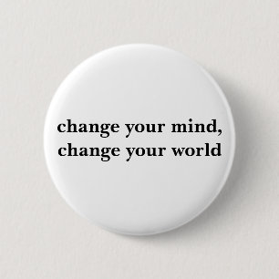 change your mind, change your world 6 cm round badge