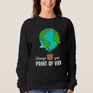 Change Your Point Of View Earth Planet Hot Air Bal Sweatshirt