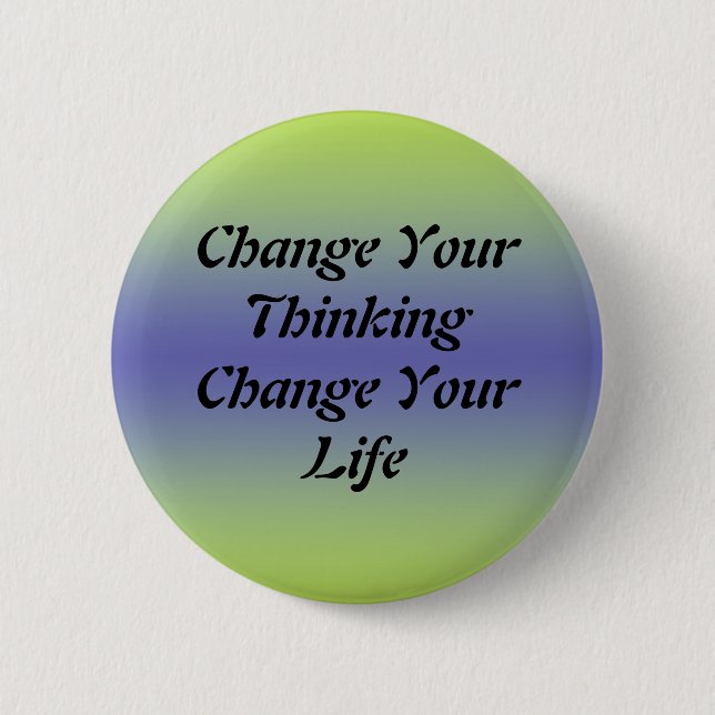Change Your Thinking Change Your Life 6 Cm Round Badge (Front)