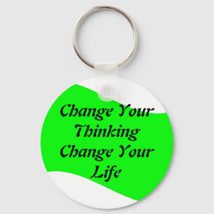 Change Your Thinking Change Your Life Keychain