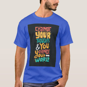 Change Your Thought And You Change Your World 1 T-Shirt